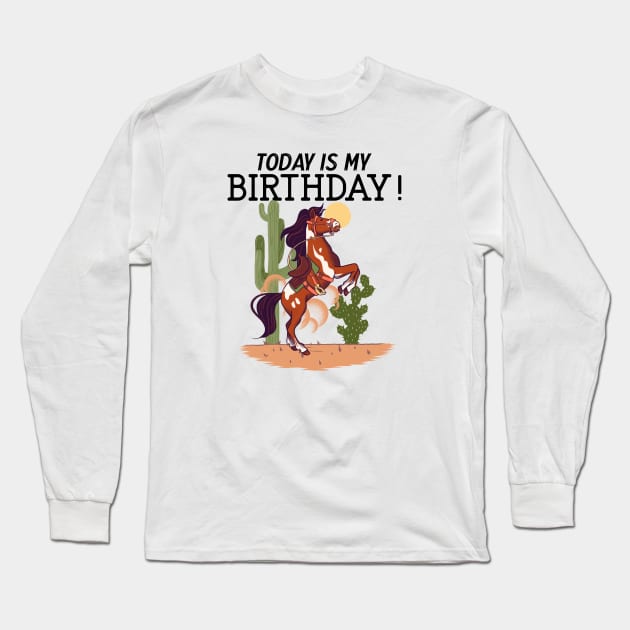 Today Is My Birthday Horse Long Sleeve T-Shirt by Mountain Morning Graphics